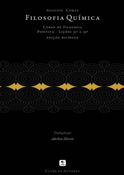 Filosofia Química: Curso de Filosofia Positiva - Lições 35ª a 39ª - edição bilíngue