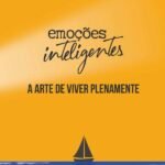Emoções Inteligentes: a arte de viver plenamente