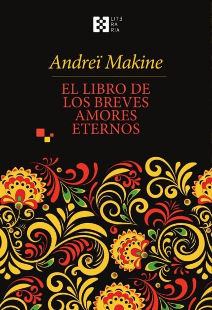 El libro de los breves amores eternos: Le livre des brèves amours éternelles