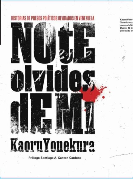 No te olvides de mí: Historias de presos políticos olvidados