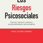 Los Riesgos Psicosociales: Prevención, intervención, protección y acciones administrativas y ante la jurisdicción