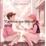 Aromas Del Pasado: "Caminos que Marcan el Alma"