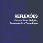 Reflexões: Estado, Constituição, Democracia e Tecnologia
