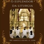 O Esplendor Da Liturgia