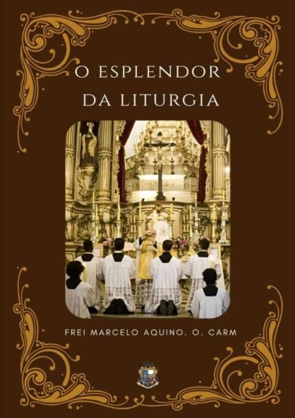 O Esplendor Da Liturgia