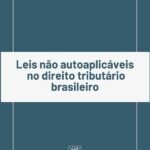 Leis Não Autoaplicáveis No Direito Tributário Brasileiro