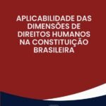 Aplicabilidade Das Dimensões De Direitos Humanos Na Constituição Brasileira
