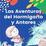 Las Aventuras Del Hormigarto Y Antares: Literatura Infantil