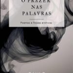 O Prazer Nas Palavras: poemas e frases eróticas