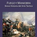 Fuego y Maniobra: Breve historia del arte táctico