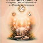 Sistema Holístico De Cura Arcturiana: Guia para a Cura Multidimensional e o Despertar da Consciênciacorpo
