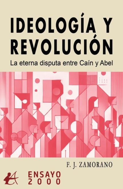Ideología y revolución: La eterna disputa entre Caín y Abel