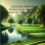 Educação Ambiental Tecnologias Digitais No Ensino De Física E Geografia