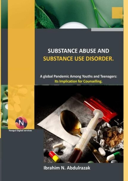 Substance Abuse And Substance Use Disorders.: A Global Pandemic among Teenagers and Youths: Implications for Counseling