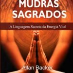 Mudras Sagrados: A Linguagem Secreta da Energia Vital