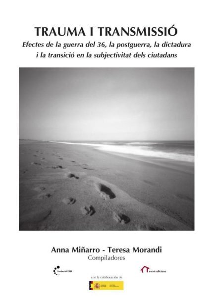 Trauma i transmissió: Efectes de la guerra del 36, la postguerra, la dictadura i la transició en la subjectivitat dels ciutadans