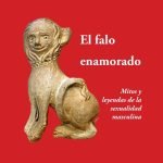 El falo enamorado: Mitos y leyendas de la sexualidad masculina
