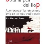 Sota la pell del llop: Acompanyar les emocions amb els contes tradicionals