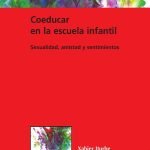Coeducar en la escuela infantil: Sexualidad, amistad y sentimientos