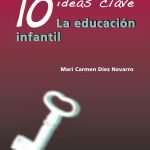 10 Ideas Clave. La educación infantil