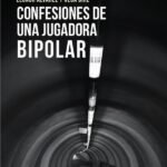Confesiones de una jugadora bipolar