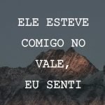 Ele Esteve Comigo No Vale, Eu Senti
