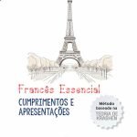 Francês Essencial - Cumprimentos E Apresentações