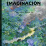 Fronteras y horizontes de la imaginación: Amazonia, vorágine y paraíso recuperado