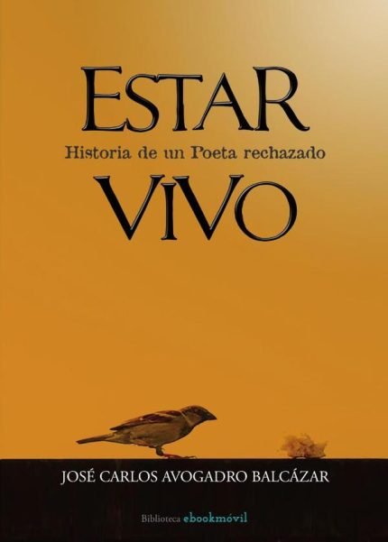 Estar Vivo: Historia de un Poeta rechazado
