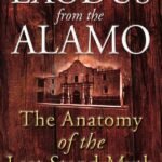 Exodus from the Alamo: The Anatomy of the Last Stand Myth
