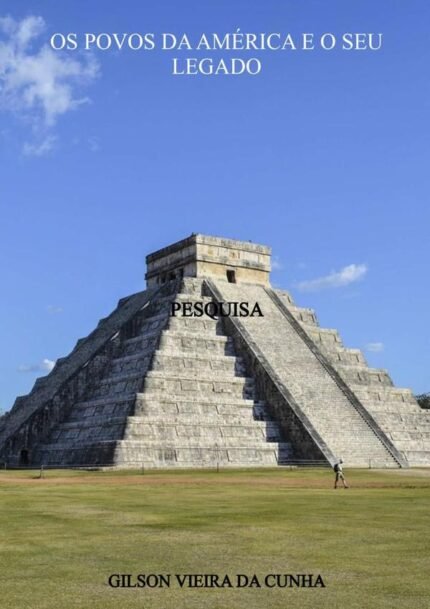 Os Povos Da América E O Seu Legado: PESQUISA