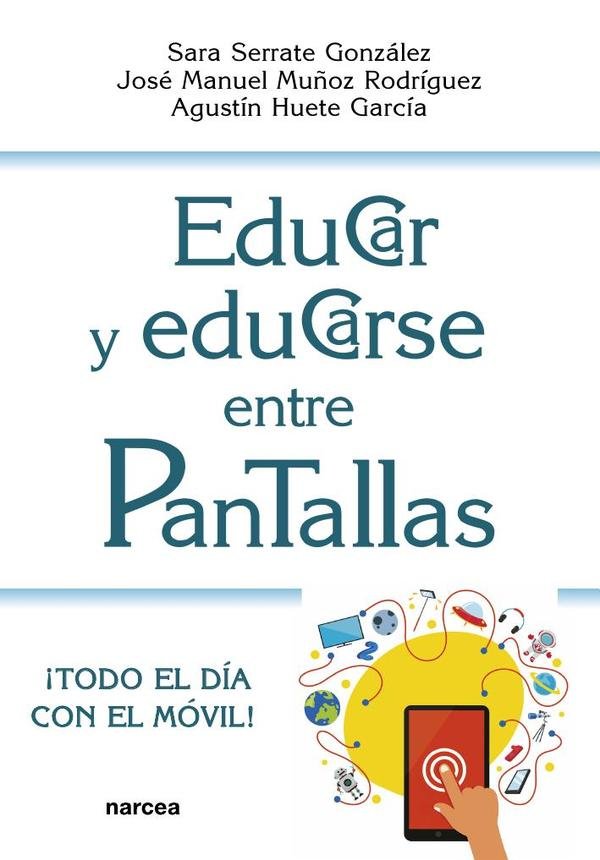 1350843_IMAGEN_TAPA_G_001-1 Educar y educarse entre pantallas: ¡Todo el día con el móvil! - Imagen 1