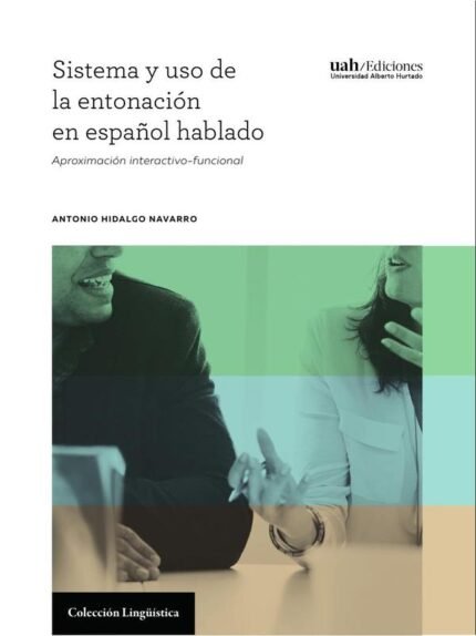 Sistema y uso de la entonación en español hablado: Aproximación interactivo-funcional