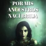 Por mis ancestros nací bruja