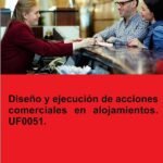 Diseño y ejecución de acciones comerciales en alojamientos. UF0051.