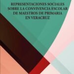 Representaciones sociales sobre la convivencia escolar de maestros de primaria en Veracruz