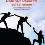 Nadie vive solamente para sí mismo: Experimentar la conexión, reforzar la convivencia