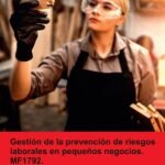 Gestión de la prevención de riesgos laborales en pequeños negocios. MF1792.