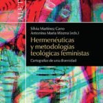 Hermenéuticas y metodologías teológicas feministas: Cartografías de una diversidad