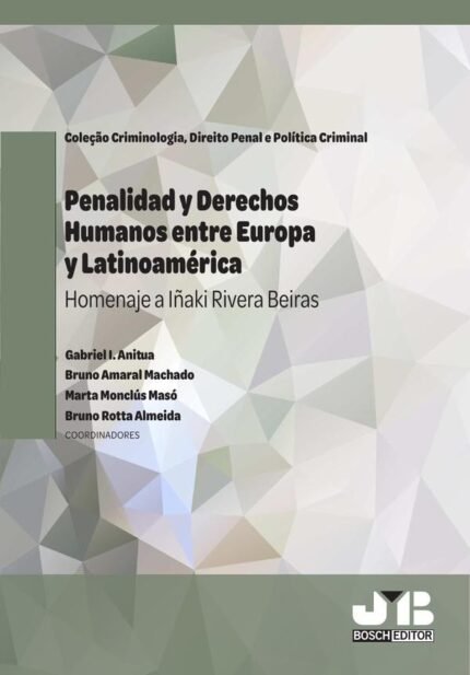 Penalidad y Derechos Humanos entre Europa y Latinoamérica: Homenaje a Iñaki Rivera Beiras