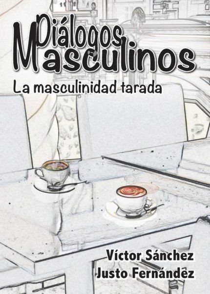 Diálogos masculinos: La masculinidad tarada