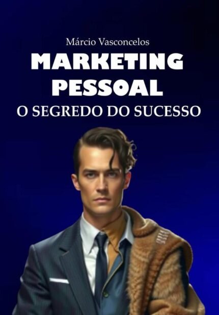 Marketing Pessoal: O Segredo do Sucesso