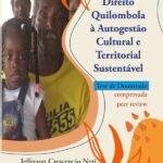 Direito Quilombola À Autogestão Cultural E Territorial Sustentável.: Tese Doutoral aprovada pelo PPD/UFSC intitulada: Proteção jurídica e gestão em colaboração do patrimônio cultural quilombola.
