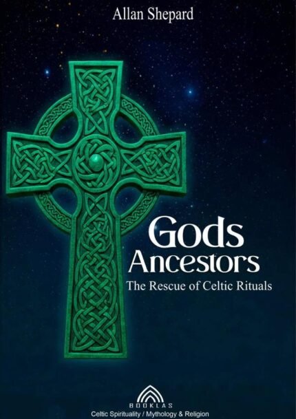 Gods Ancestors: The Rescue of Celtic Rituals