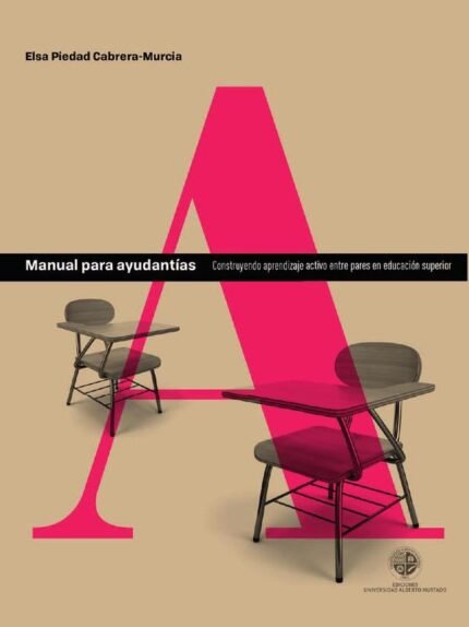 Manual de ayudantías: Construyendo aprendizaje activo entre pares en educación superior