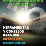 Ciclo de integración deportiva: Herramientas y consejos para ser futbolista profesional