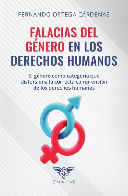 Falacias del género en los derechos humanos: El género como categoría que distorsiona la correcta comprensión de los derechos humanos