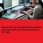 Desarrollo de componentes software para servicios de comunicaciones. UF1288.