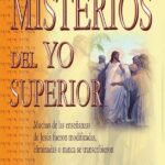 Misterios del Yo Superior: Muchas de las enseñanzas de Jesús fueron modificadas, eliminadas o nunca se transcribieron.