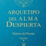Arquetipo Del Alma Despierta: Misterios del Pleroma